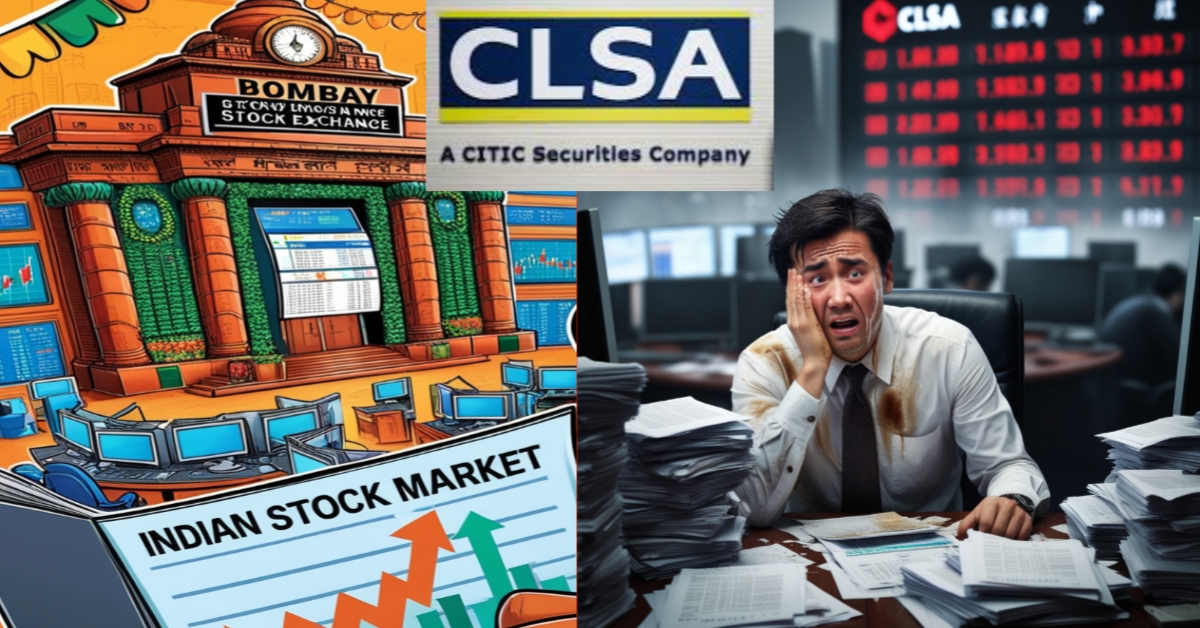 CLSA ने किया कुछ ऐसा, क्या भारतीय शेयर बाजार मंदी से बाहर निकल पाएगा?